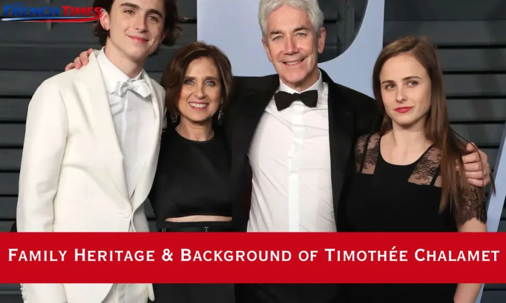 Family Heritage & Background of Timothée Chalamet