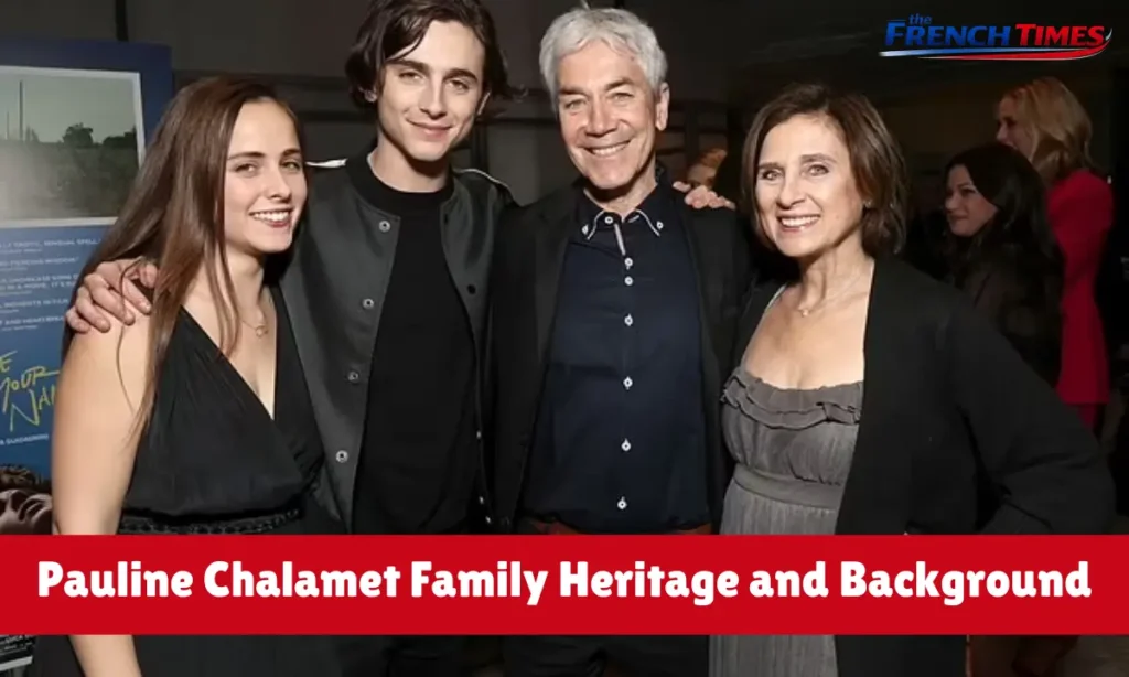 Pauline Chalamet Family Heritage and Background