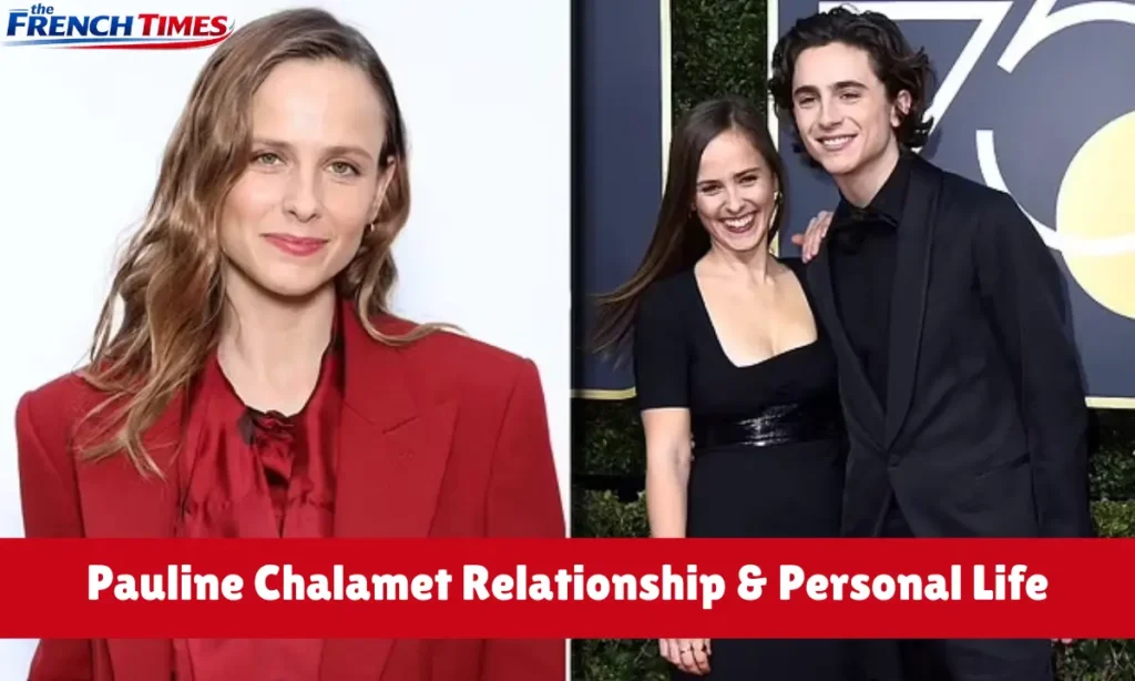 Pauline Chalamet Relationship & Personal Life