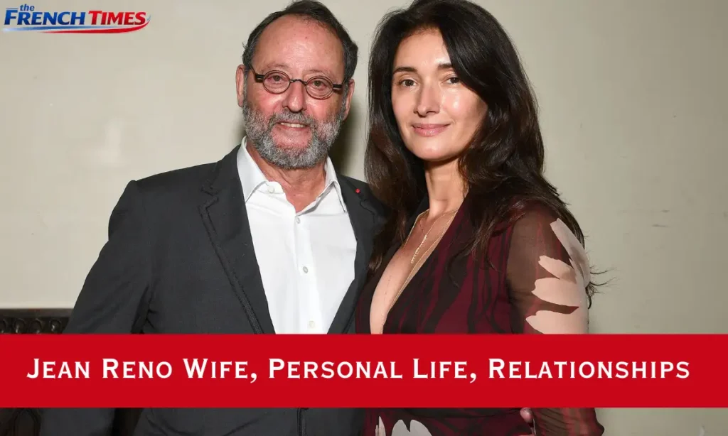 Jean Reno Wife, Personal Life, Relationships