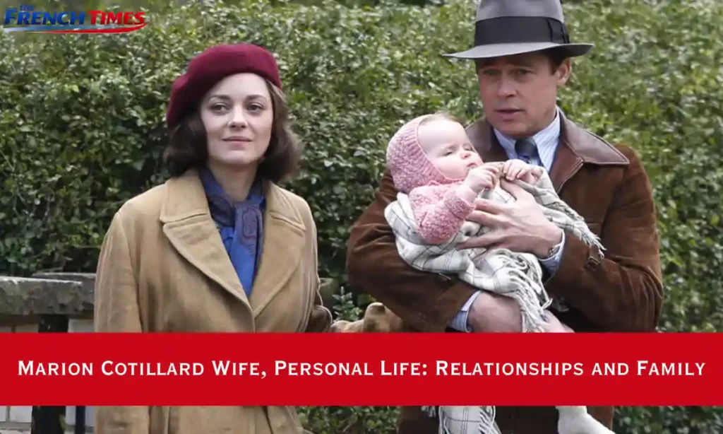 Marion Cotillard Wife, Personal Life Relationships and Family